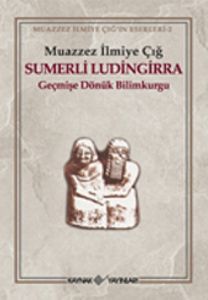 Sumerli Ludingirra Geçmişe Dönük Bilimkurgu                                                                                                                                                                                                                    