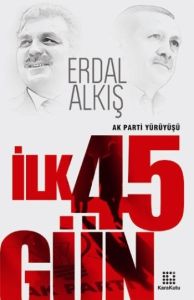 Ak Parti Yürüyüşü İlk 45 Gün                                                                                                                                                                                                                                   