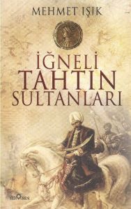 İğneli Tahtın Sultanları                                                                                                                                                                                                                                       