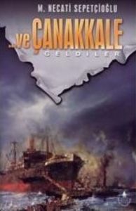 Ve Çanakkale 1 Geldiler                                                                                                                                                                                                                                        