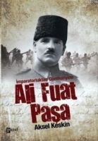 İmparatorluktan Cumhuriyete Ali Fuat Paşa                                                                                                                                                                                                                      