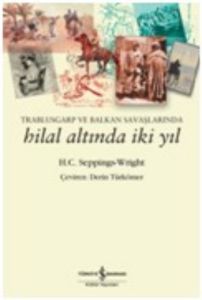 Trablusgarp ve Balkan Savaşlarında Hilal Altında İ                                                                                                                                                                                                             