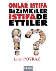 Onlar İstifa Bizimkiler İstifade Ettiler                                                                                                                                                                                                                       