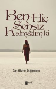 Ben Hiç Sensiz Kalmadım Ki                                                                                                                                                                                                                                     