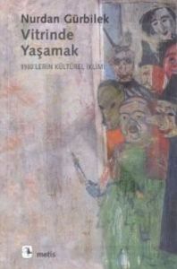 Vitrinde Yaşamak - 1980’lerin Kültürel İklimi                                                                                                                                                                                                                  