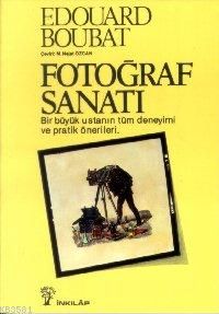 Fotoğraf Sanatı Bir Büyük Ustanın Tüm Deneyimi ve                                                                                                                                                                                                              