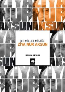 Bir Millet Mistiği: Ziya Nur Aksun                                                                                                                                                                                                                             