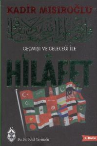 Geçmişi ve Geleceği ile Hilafet                                                                                                                                                                                                                                