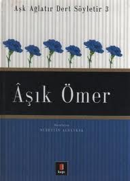 Aşık Ömer - Aşk Ağlatır Dert Söyletir 3                                                                                                                                                                                                                        