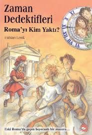 Zaman Dedektifleri 6. Kitap - Roma’yı Kim Yaktı                                                                                                                                                                                                                