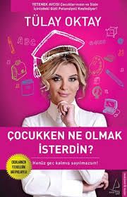 Çocukken Ne Olmak İsterdin?                                                                                                                                                                                                                                    
