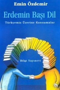 Erdemin Başı Dil Türkçemiz Üzerine Konuşmalar                                                                                                                                                                                                                  