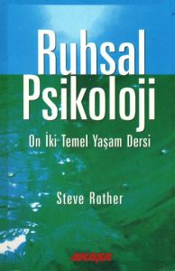 Ruhsal Psikoloji On İki Temel Yaşam Dersi                                                                                                                                                                                                                      