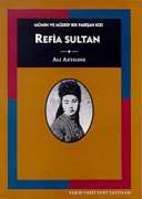 Mümin ve Müsrif Bir Padişah Kızı Refia Sultan                                                                                                                                                                                                                  