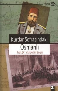 Kurtlar Sofrasındaki Osmanlı                                                                                                                                                                                                                                   