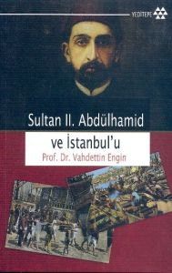 Sultan 2. Abdülhamid ve İstanbul’u                                                                                                                                                                                                                             