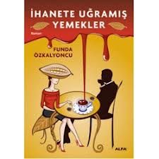 İhanete Uğramış Yemekler                                                                                                                                                                                                                                       