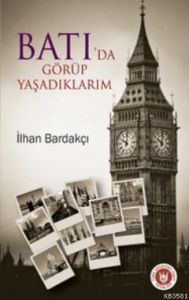 Batı’da Görüp Yaşadıklarım                                                                                                                                                                                                                                     