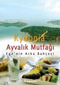 Kydonia Ayvalık Mutfağı Ege’nin Arka Bahçesi                                                                                                                                                                                                                   