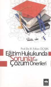 Eğitim  Hukukunda Sorunlar ve Çözüm Önerileri                                                                                                                                                                                                                  