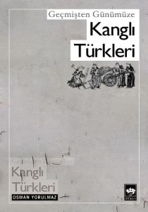 Geçmişten Günümüze Kanglı Türkleri                                                                                                                                                                                                                             