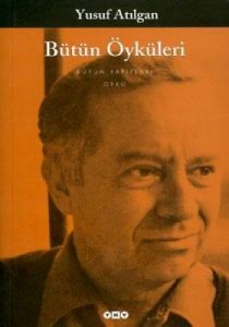 Bütün Öyküleri - Yusuf Atılgan                                                                                                                                                                                                                                 