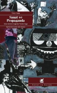 Sanat ve Propaganda: Kitle Kültürü Çağında Politik                                                                                                                                                                                                             