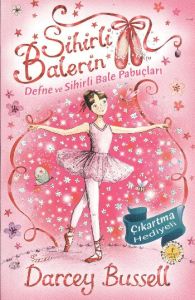 Sihirli Balerin - Defne ve Sihirli Bale Pabuçları                                                                                                                                                                                                              