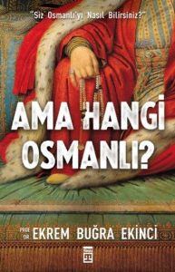 Ama Hangi Osmanlı?                                                                                                                                                                                                                                             