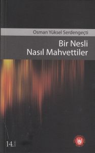Bir Nesli Nasıl Mahvettiler                                                                                                                                                                                                                                    