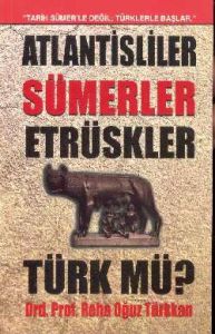 Atlantisliler Sümerler Etrüskler Türk mü?                                                                                                                                                                                                                      