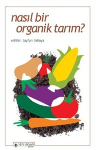 Nasıl Bir Organik Tarım                                                                                                                                                                                                                                        