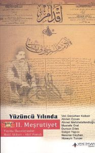 Yüzüncü Yılında 2. Meşrutiyet                                                                                                                                                                                                                                  