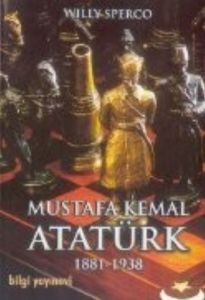 Mustafa Kemal Atatürk 1881-1938                                                                                                                                                                                                                                