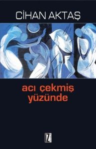 Acı Çekmiş Yüzünde                                                                                                                                                                                                                                             