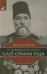 St. Petersburg’tan Plevne’ye Gazi Osman Paşa                                                                                                                                                                                                                   
