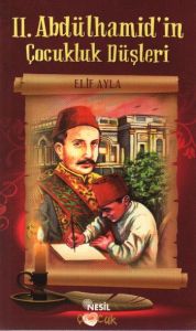 2. Abdülhamid’in Çocukluk Düşleri                                                                                                                                                                                                                              
