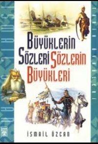 Büyüklerin Sözleri Sözlerin Büyükleri                                                                                                                                                                                                                          