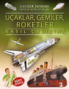 Uçaklar, Gemiler, Roketler Nasıl Çalışır ?                                                                                                                                                                                                                     