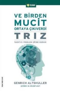 Ve Birden Mucit Ortaya Çıkıverdi / TRIZ                                                                                                                                                                                                                        