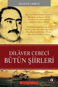 Dilaver Cebeci Bütün Şiirleri                                                                                                                                                                                                                                  