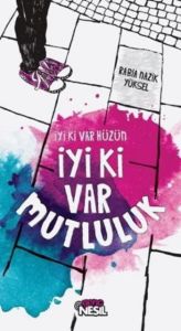 İyi Ki Var Hüzün İyi Ki Var Mutluluk                                                                                                                                                                                                                           