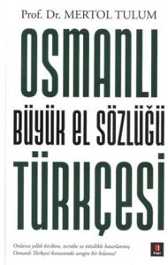 Osmanlı Türkçesi - Büyük El Sözlüğü                                                                                                                                                                                                                            