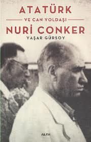 Atatürk ve Can Yoldaşı Nuri Conker                                                                                                                                                                                                                             