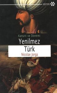 Yenilmez Türk Kanuni ve Dönemi                                                                                                                                                                                                                                 