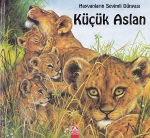 Hayvanların Sevimli Dünyası Küçük Aslan (Ciltli)                                                                                                                                                                                                               