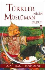 Türkler Niçin Müslüman Oldu?                                                                                                                                                                                                                                   
