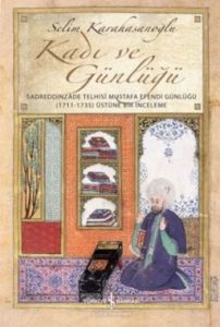 Kadı ve Günlüğü - Sadreddinzade Telhisi Mustafa Ef                                                                                                                                                                                                             