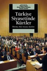 Türkiye Siyasetinde Kürtler - Direniş, Hak Arayışı                                                                                                                                                                                                             