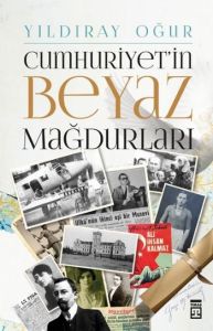 Cumhuriyet’in Beyaz Mağdurları                                                                                                                                                                                                                                 